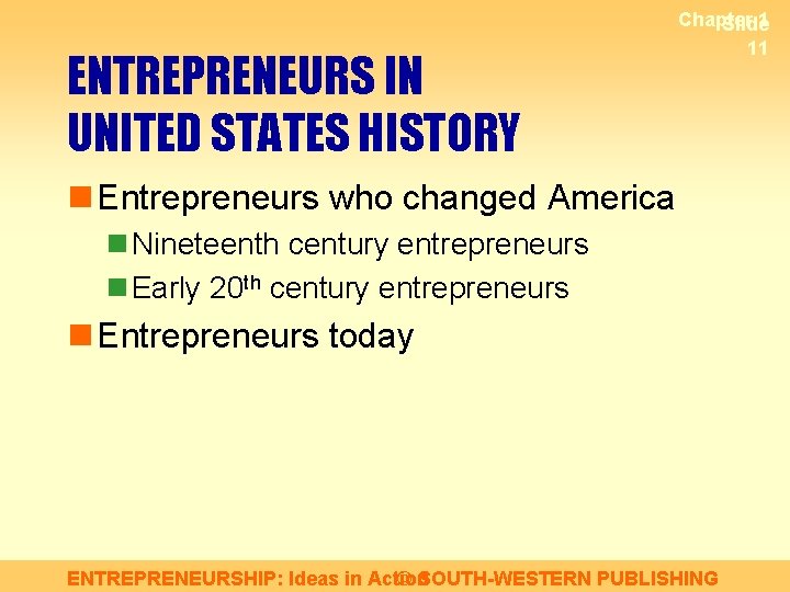 ENTREPRENEURS IN UNITED STATES HISTORY Chapter 1 Slide 11 n Entrepreneurs who changed America