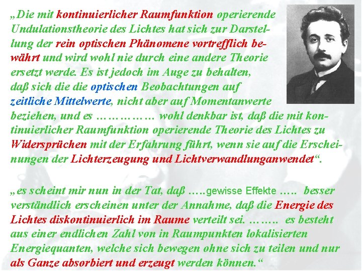 „Die mit kontinuierlicher Raumfunktion operierende Undulationstheorie des Lichtes hat sich zur Darstellung der rein