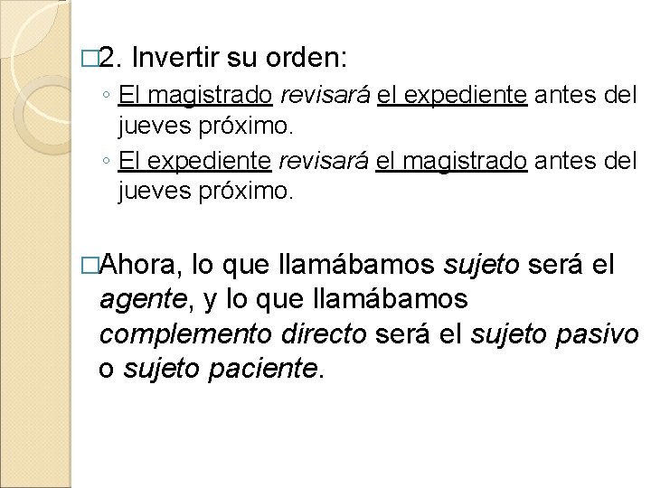 � 2. Invertir su orden: ◦ El magistrado revisará el expediente antes del jueves