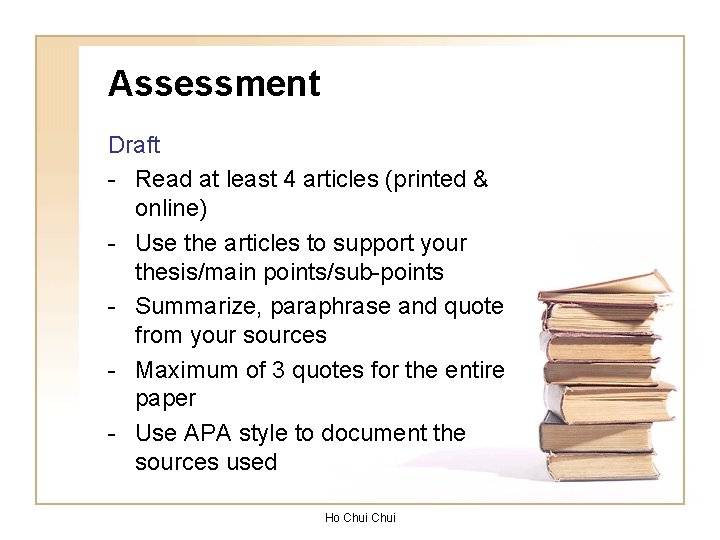 Assessment Draft - Read at least 4 articles (printed & online) - Use the