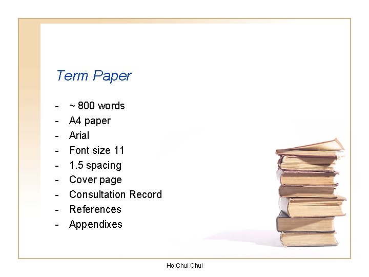Term Paper - ~ 800 words A 4 paper Arial Font size 11 1.