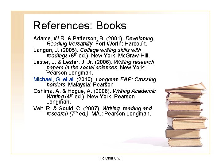 References: Books Adams, W. R. & Patterson, B. (2001). Developing Reading Versatility. Fort Worth: