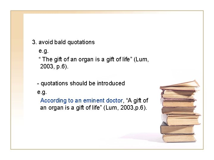 3. avoid bald quotations e. g. “ The gift of an organ is a