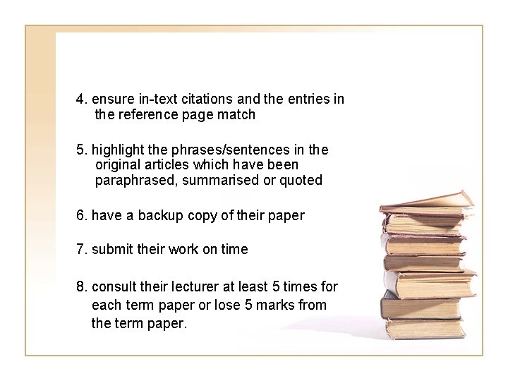4. ensure in-text citations and the entries in the reference page match 5. highlight