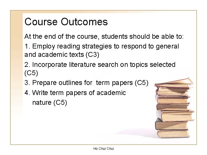 Course Outcomes At the end of the course, students should be able to: 1.