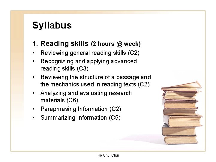 Syllabus 1. Reading skills (2 hours @ week) • Reviewing general reading skills (C