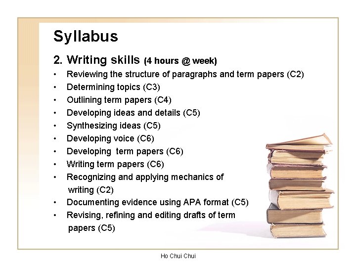 Syllabus 2. Writing skills (4 hours @ week) • • • Reviewing the structure