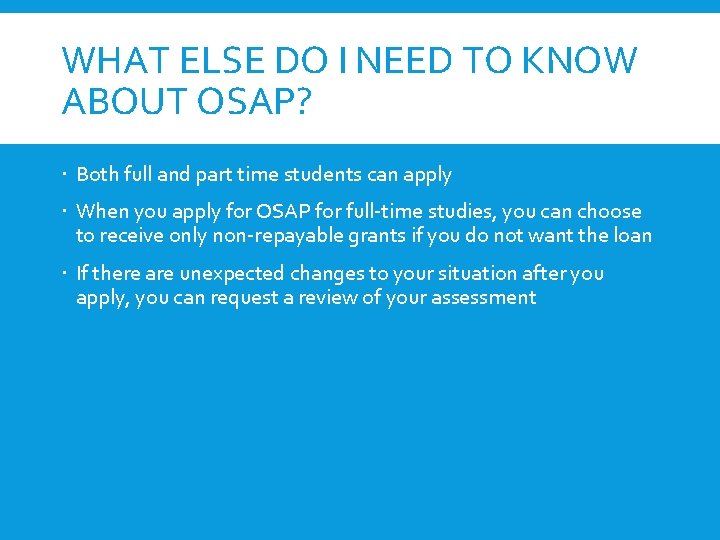 WHAT ELSE DO I NEED TO KNOW ABOUT OSAP? Both full and part time