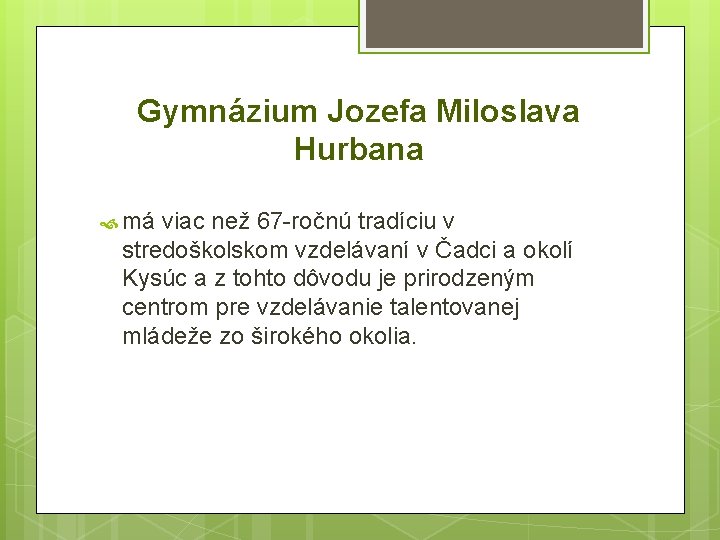 Gymnázium Jozefa Miloslava Hurbana má viac než 67 -ročnú tradíciu v stredoškolskom vzdelávaní v