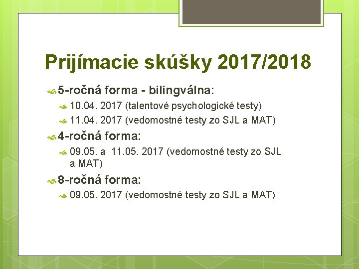 Prijímacie skúšky 2017/2018 5 -ročná forma - bilingválna: 10. 04. 2017 (talentové psychologické testy)