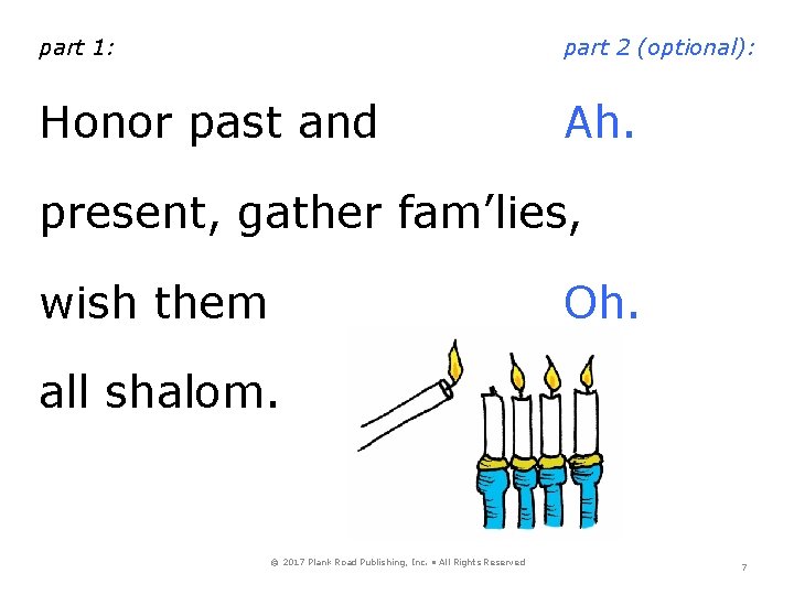 part 1: part 2 (optional): Honor past and Ah. present, gather fam’lies, wish them