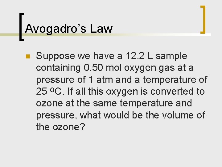 Avogadro’s Law n Suppose we have a 12. 2 L sample containing 0. 50