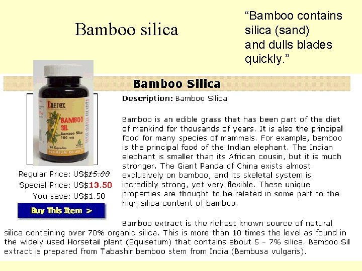 Bamboo silica “Bamboo contains silica (sand) and dulls blades quickly. ” 