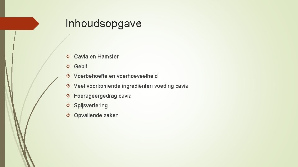 Inhoudsopgave Cavia en Hamster Gebit Voerbehoefte en voerhoeveelheid Veel voorkomende ingrediënten voeding cavia Foerageergedrag