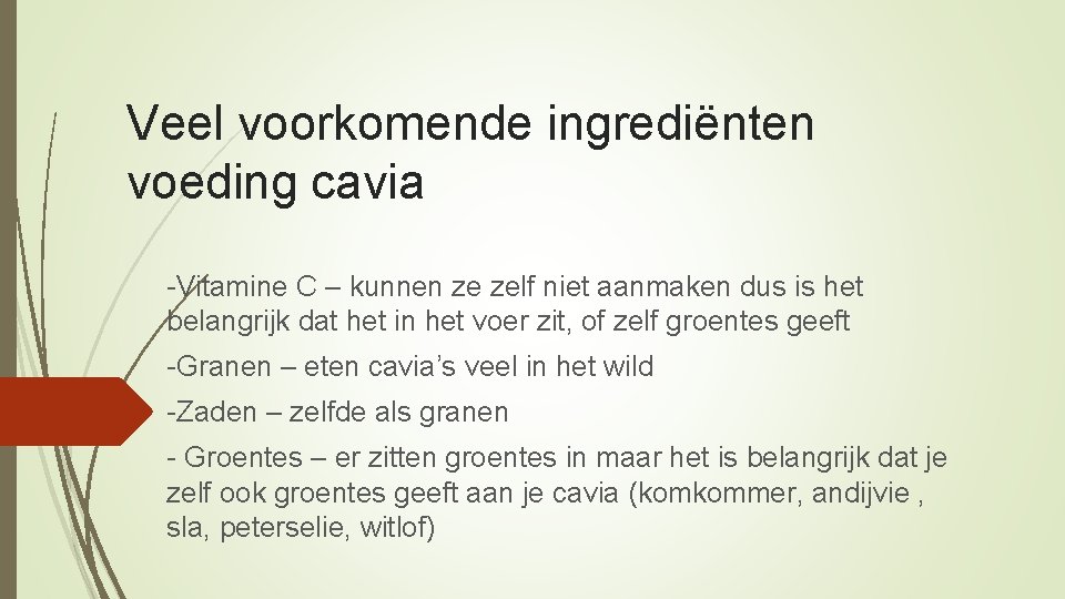 Veel voorkomende ingrediënten voeding cavia -Vitamine C – kunnen ze zelf niet aanmaken dus