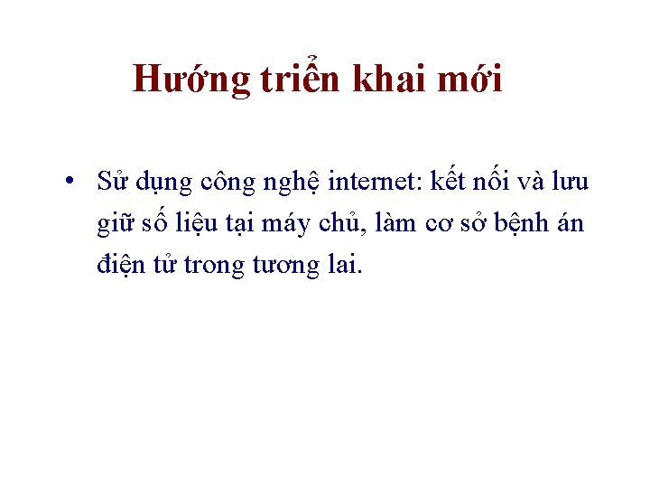 Hướng triển khai mới • Sử dụng công nghệ internet: kết nối và lưu