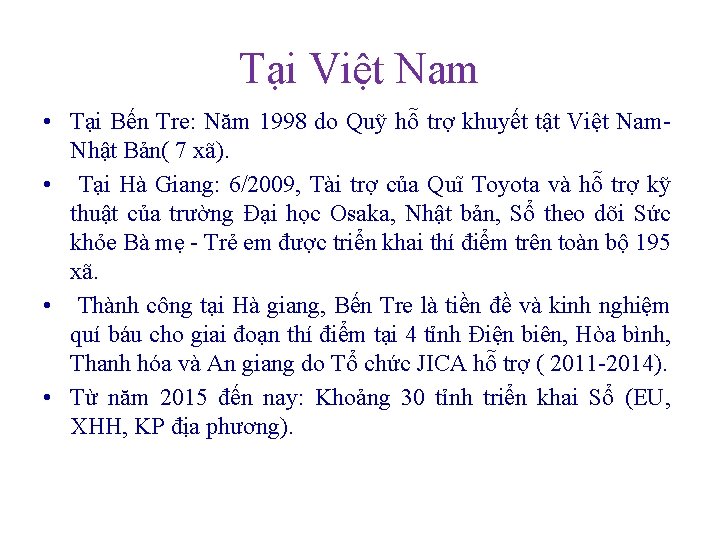 Tại Việt Nam • Tại Bến Tre: Năm 1998 do Quỹ hỗ trợ khuyết