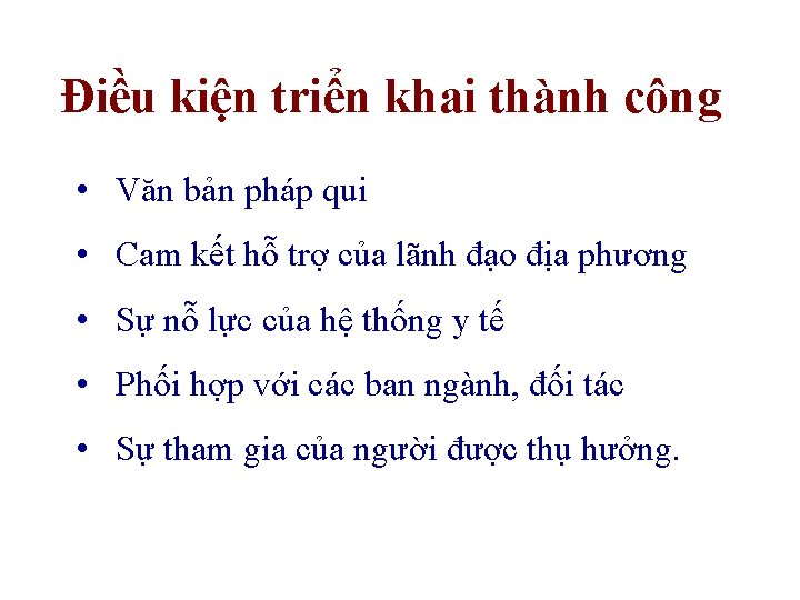 Điều kiện triển khai thành công • Văn bản pháp qui • Cam kết