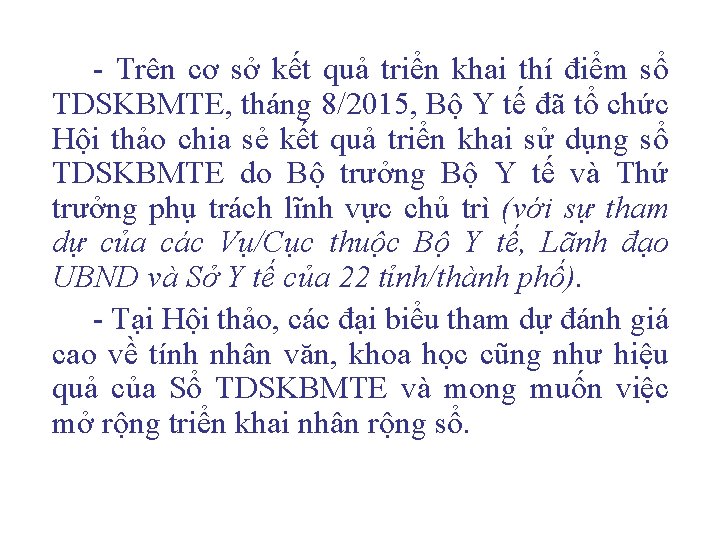 - Trên cơ sở kết quả triển khai thí điểm sổ TDSKBMTE, tháng 8/2015,