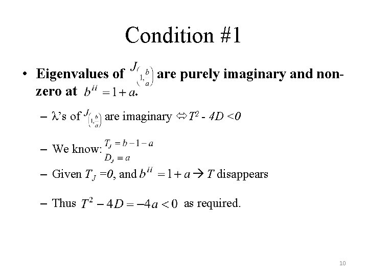 Condition #1 • Eigenvalues of zero at. – λ’s of are purely imaginary and