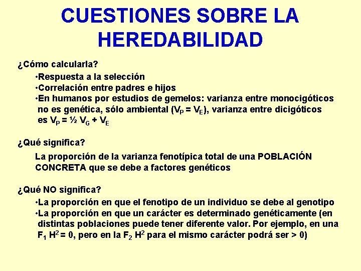 CUESTIONES SOBRE LA HEREDABILIDAD ¿Cómo calcularla? • Respuesta a la selección • Correlación entre