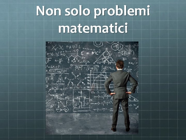 Non solo problemi matematici 