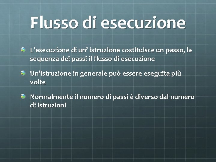 Flusso di esecuzione L’esecuzione di un’ istruzione costituisce un passo, la sequenza dei passi