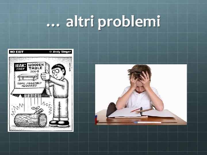 … altri problemi 