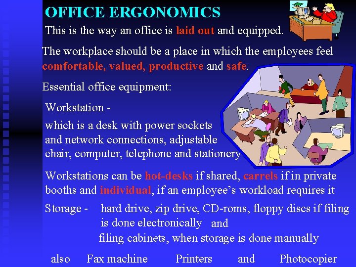 OFFICE ERGONOMICS This is the way an office is laid out and equipped. The