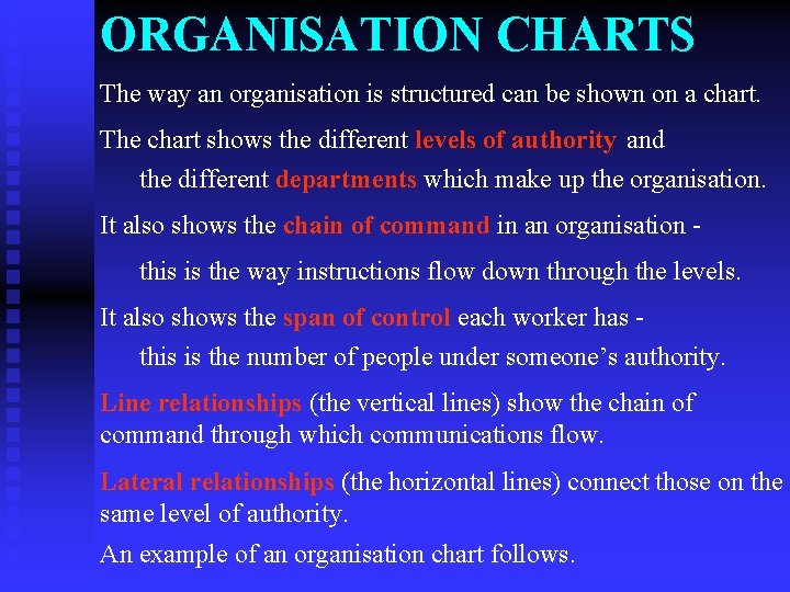 ORGANISATION CHARTS The way an organisation is structured can be shown on a chart.