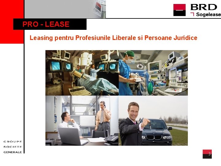 PRO - LEASE Leasing pentru Profesiunile Liberale si Persoane Juridice 3 