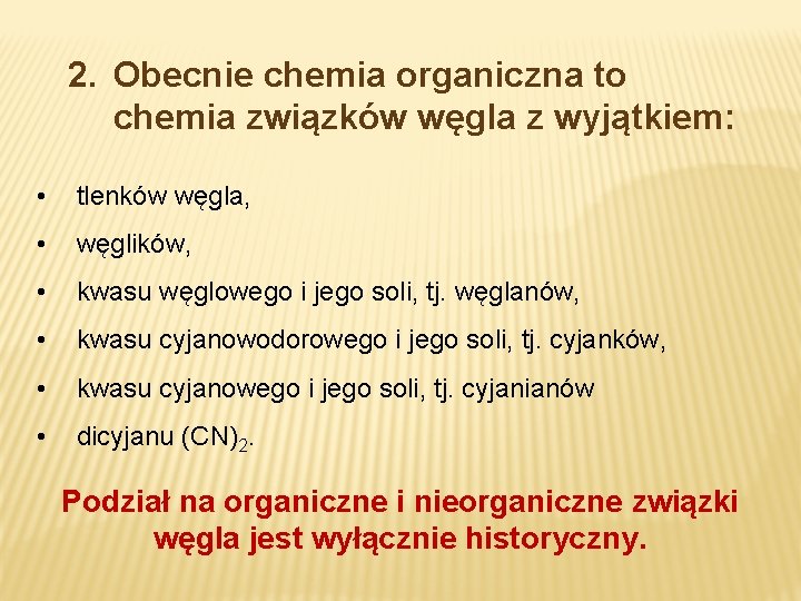 2. Obecnie chemia organiczna to chemia związków węgla z wyjątkiem: • tlenków węgla, • 2. Obecnie chemia organiczna to chemia związków węgla z wyjątkiem: • tlenków węgla, •