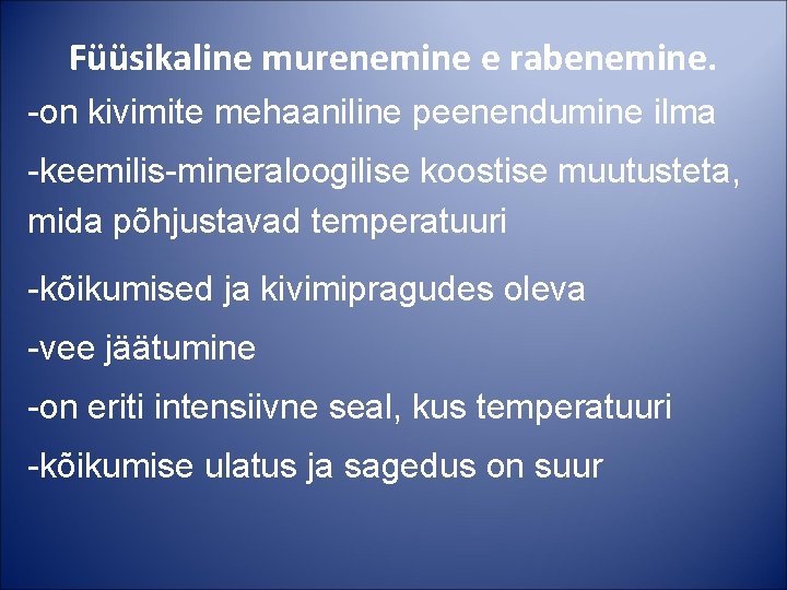 Füüsikaline murenemine e rabenemine. -on kivimite mehaaniline peenendumine ilma -keemilis-mineraloogilise koostise muutusteta, mida põhjustavad