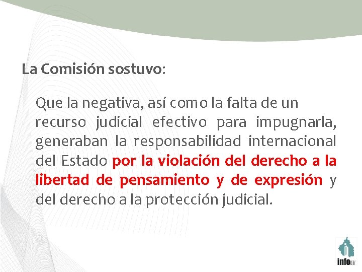 La Comisión sostuvo: Que la negativa, así como la falta de un recurso judicial
