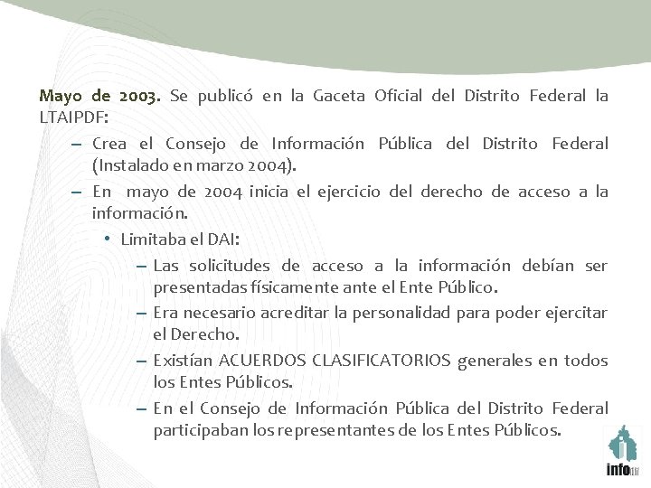 Mayo de 2003. Se publicó en la Gaceta Oficial del Distrito Federal la LTAIPDF: