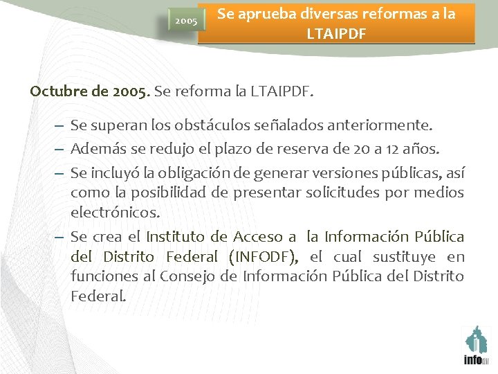 2005 Se aprueba diversas reformas a la LTAIPDF Octubre de 2005. Se reforma la