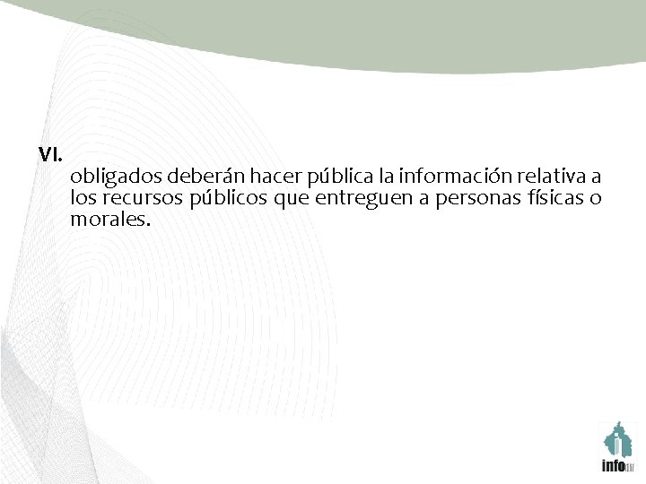 VI. obligados deberán hacer pública la información relativa a los recursos públicos que entreguen