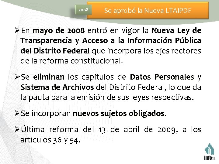 2008 Se aprobó la Nueva LTAIPDF ØEn mayo de 2008 entró en vigor la