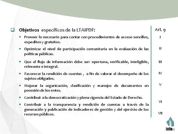 q Objetivos específicos de la LTAIPDF: Art. 9 § Proveer lo necesario para contar