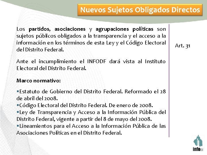 Nuevos Sujetos Obligados Directos Los partidos, asociaciones y agrupaciones políticas son sujetos públicos obligados