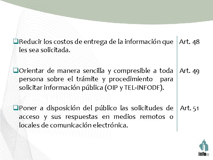 q. Reducir los costos de entrega de la información que Art. 48 les sea