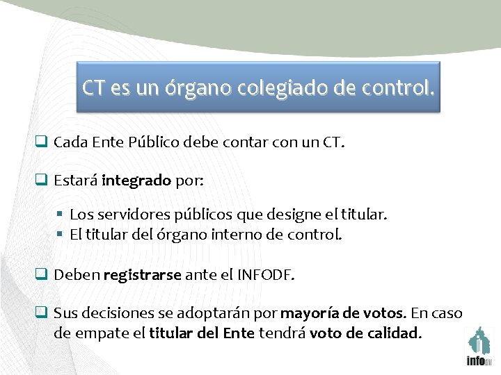 CT es un órgano colegiado de control. q Cada Ente Público debe contar con