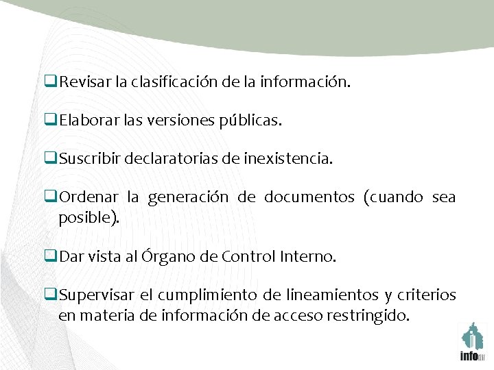 q. Revisar la clasificación de la información. q. Elaborar las versiones públicas. q. Suscribir