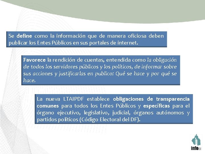 Se define como la información que de manera oficiosa deben publicar los Entes Públicos