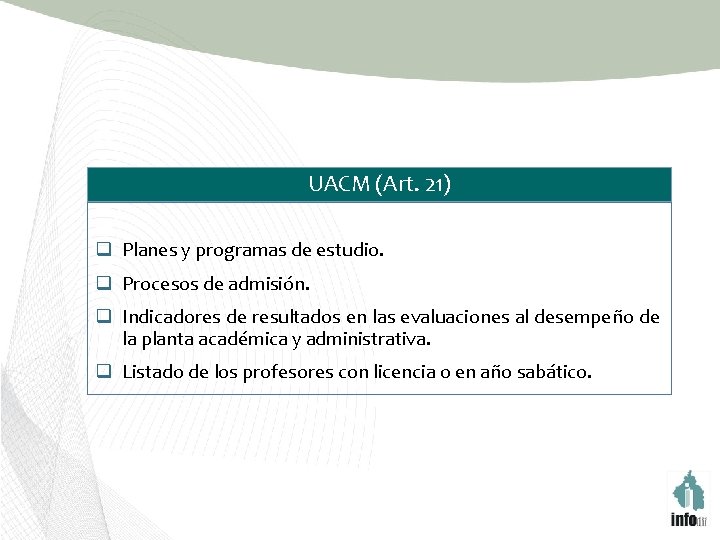 UACM (Art. 21) q Planes y programas de estudio. q Procesos de admisión. q