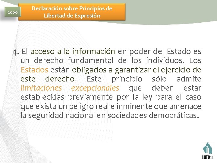 2000 Declaración sobre Principios de Libertad de Expresión 4. El acceso a la información