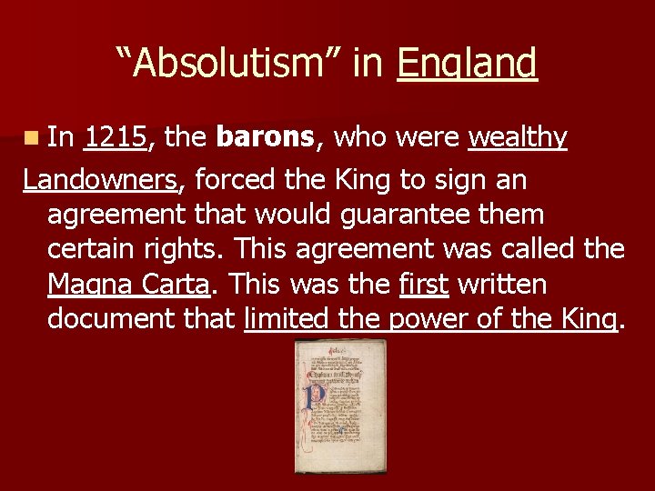 “Absolutism” in England n In 1215, the barons, who were wealthy Landowners, forced the