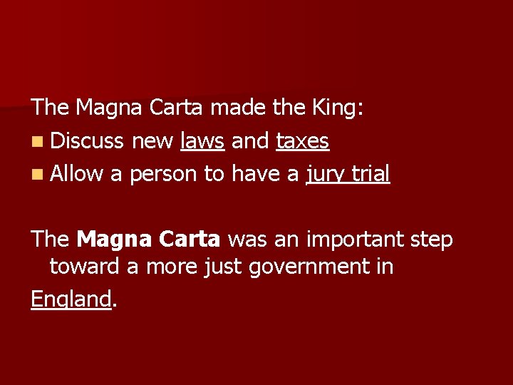 The Magna Carta made the King: n Discuss new laws and taxes n Allow