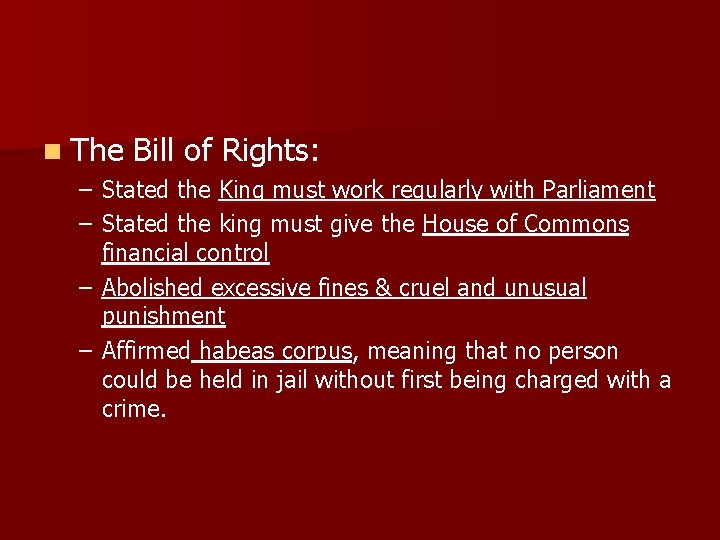 n The Bill of Rights: – Stated the King must work regularly with Parliament