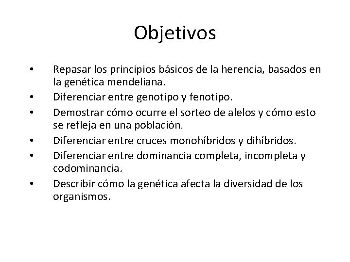 Objetivos • • • Repasar los principios básicos de la herencia, basados en la